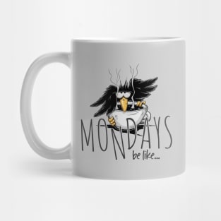 Mondays Be Like.... Meme Crow Mug